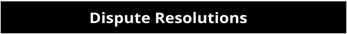Dispute Resolutions
