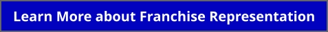 Learn More about Franchise Representation